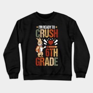 I'm Ready To Crush 6th Grade Back To School Cute Rabbit Crewneck Sweatshirt
